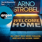 Welcome Home - Du liebst dein neues Zuhause. Hier bist du sicher. Oder? (Autorisierte Lesefassung)