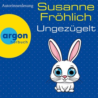 Ungezügelt als Hörbuch