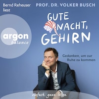 Gute Nacht, Gehirn - Gedanken, um zur Ruhe zu kommen