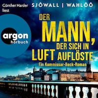 Der Mann, der sich in Luft auflöste: Ein Kommissar-Beck-Roman - Martin Beck ermittelt, Band 2 (Ungekürzte Lesung)