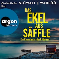 Das Ekel aus Säffle: Ein Kommissar-Beck-Roman - Martin Beck ermittelt, Band 7 (Ungekürzte Lesung)