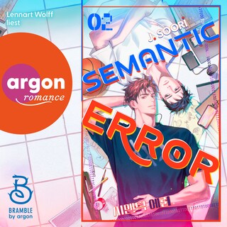 Semantic Error 02 - Systemfehler Liebe - Ein neuer Algorithmus für die Liebe, Band 2 (Ungekürzte Lesung) als Hörbuch