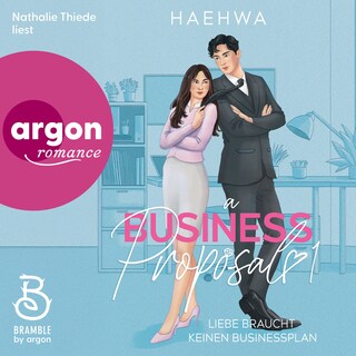 A Business Proposal 1 - Business Hearts-Reihe - Liebe braucht keinen Businessplan, Band 1 (Ungekürzte Lesung) als Hörbuch