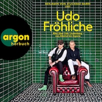 Udo Fröhliche - Alles über Udo Lindenberg - von Alkohol bis Zigarre (Ungekürzte Autorenlesung)