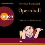 Opernball - Zu Besuch bei der Hautevolee (Ungekürzte Lesung)