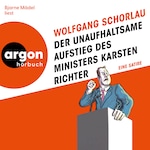 Der unaufhaltsame Aufstieg des Ministers Karsten Richter - Eine Satire (Ungekürzte Lesung)