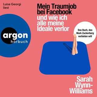 Mein Traumjob bei Facebook und wie ich alle meine Ideale verlor (Ungekürzte Lesung) als Hörbuch