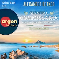 Signora Commissaria und die Insel der Träume - Ein Toskana-Krimi - Giulia Ferrari ermittelt, Band 4 (Ungekürzte Lesung)