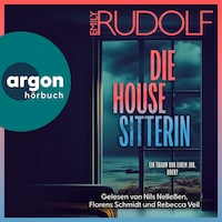 Die Housesitterin - Ein Traum von einem Job. Oder? (Ungekürzte Lesung)
