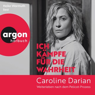 Ich kämpfe für die Wahrheit - Weiterleben nach dem Pelicot-Prozess (Ungekürzte Lesung) als Hörbuch