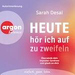 Heute hör ich auf zu zweifeln - Überwinde dein Imposter-Syndrom und glaub an dich (Ungekürzte Lesung)