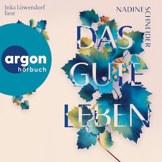 Das gute Leben (Ungekürzte Lesung) als Hörbuch