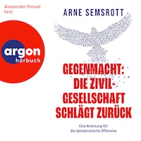 Gegenmacht: Die Zivilgesellschaft schlägt zurück - Eine Anleitung für die demokratische Offensive (Ungekürzte Lesung)