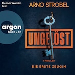Ungelöst - Die erste Zeugin (Autorisierte Lesefassung)