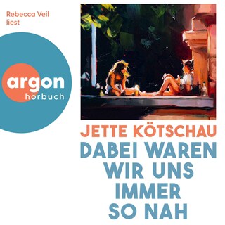 Dabei waren wir uns immer so nah als Hörbuch