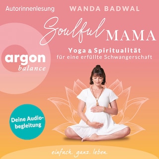 Soulful Mama - Yoga und Spiritualität für eine erfüllte Schwangerschaft (Gekürzte Lesung) als Hörbuch
