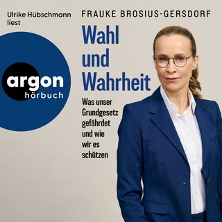 Wahl und Wahrheit - Was unser Grundgesetz gefährdet und wie wir es schützen (Ungekürzte Lesung) als Hörbuch