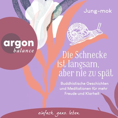 Cover von Die Schnecke ist langsam, aber nie zu spät - Buddhistische Geschichten und Meditationen für mehr Freude und Klarheit