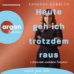 Heute geh ich trotzdem raus - Leben mit sozialen Ängsten (Ungekürzte Lesung)