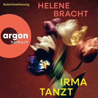 Irma tanzt (Ungekürzte Lesung) als Hörbuch