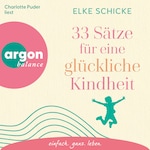 33 Sätze für eine glückliche Kindheit (Ungekürzte Lesung)