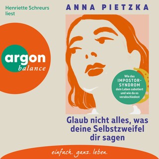 Glaub nicht alles, was deine Selbstzweifel dir sagen - Wie das Impostor-Syndrom dein Leben sabotiert und wie du es verabschiedest (Ungekürzte Lesung) als Hörbuch