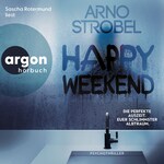 Happy Weekend - Die perfekte Auszeit. Euer schlimmster Albtraum. (Autorisierte Lesefassung)
