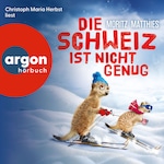 Die Schweiz ist nicht genug - Die Erdmännchen-Krimis: Urkomische Abenteuer - gelesen von Christoph Maria Herbst! - Ein Erdmännchen-Krimi, Band 11 (Gekürzte Lesung)