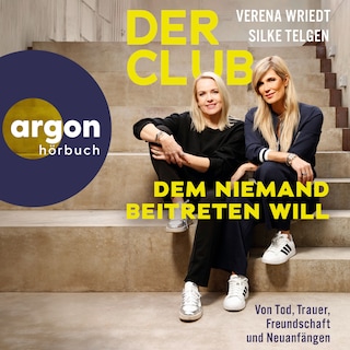 Der Club, dem niemand beitreten will - Von Tod, Trauer, Freundschaft und Neuanfängen (Ungekürzte Lesung) als Hörbuch