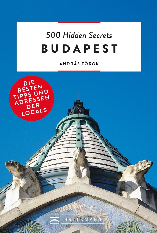 Portada de libro para Bruckmann: 500 Hidden Secrets Budapest