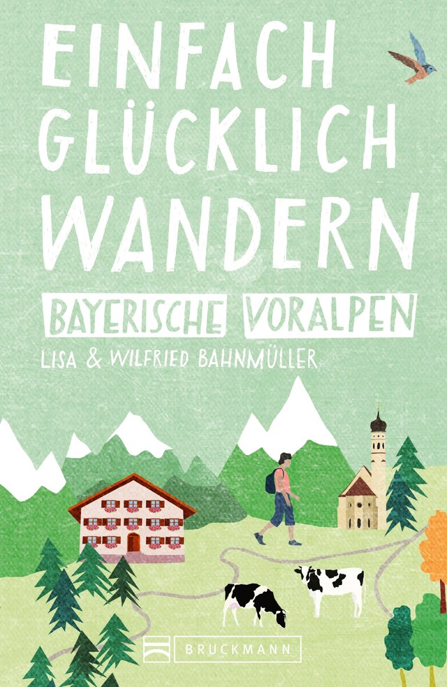 Book cover for Bruckmann Wanderführer: Einfach glücklich wandern in den Bayerischen Voralpen