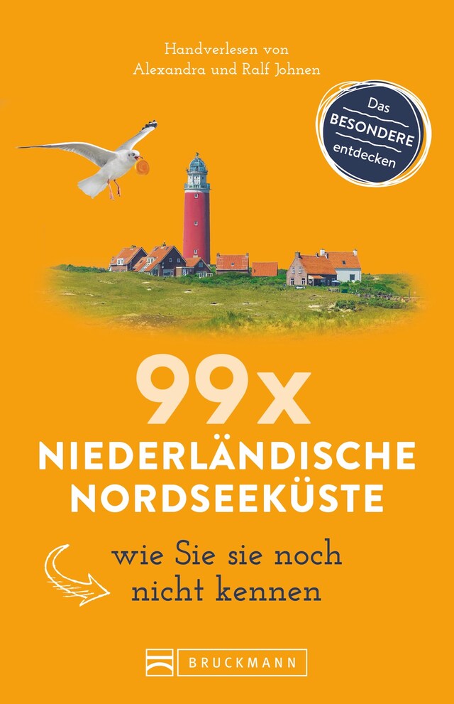 Book cover for Bruckmann Reiseführer: 99 x Niederländische Nordseeküste, wie Sie sie noch nicht kennen