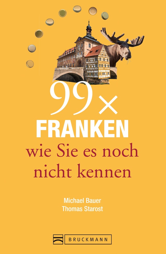 Okładka książki dla Bruckmann Reiseführer: 99 x Franken wie Sie es noch nicht kennen