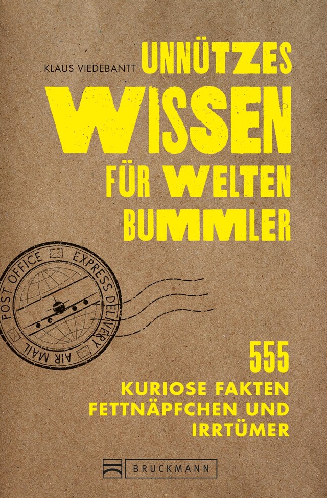 Copertina del libro per Unnützes Wissen für Weltenbummler. 555 kuriose Fakten, Fettnäpfchen und Irrtümer.