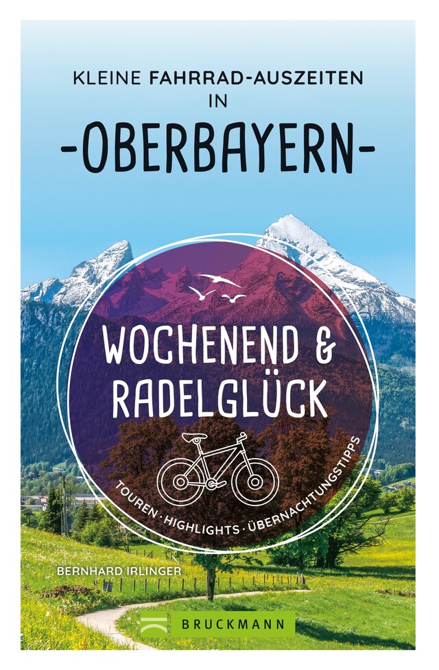 Boekomslag van Wochenend und Radelglück – Kleine Fahrrad-Auszeiten in Oberbayern