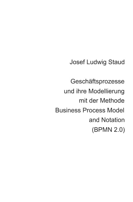 Geschäftsprozesse und ihre Modellierung mit der Methode Business Process Model and Notation (BPMN 2.0) bookCoverFor
