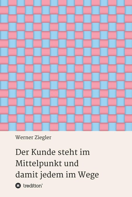 Der Kunde steht im Mittelpunkt und damit jedem im Wege bookCoverFor