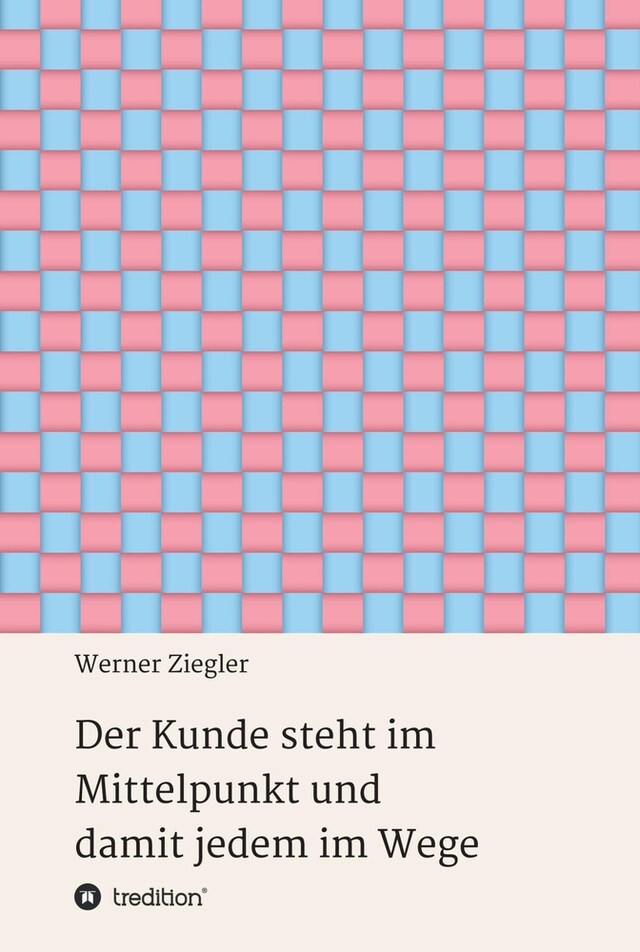 Book cover for Der Kunde steht im Mittelpunkt und damit jedem im Wege