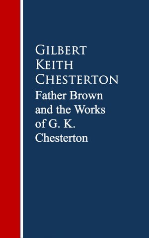 Father Brown: The Works G. K. Chesterton bookCoverFor