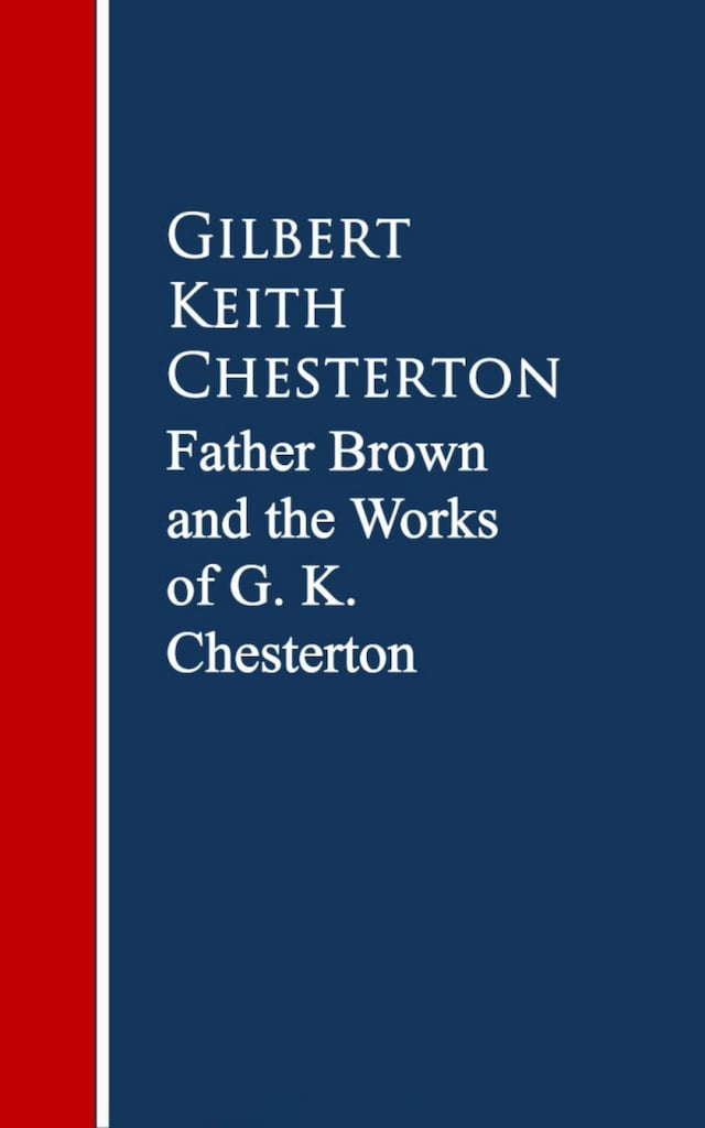 Book cover for Father Brown: The Works G. K. Chesterton