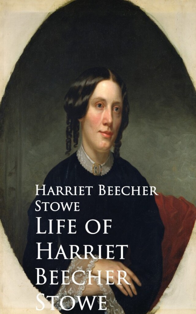 Book cover for Life of Harriet Beecher Stowe