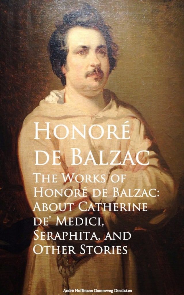 Book cover for The Works of Honore de Balzac: About Catherine de, Seraphita, and Other Stories