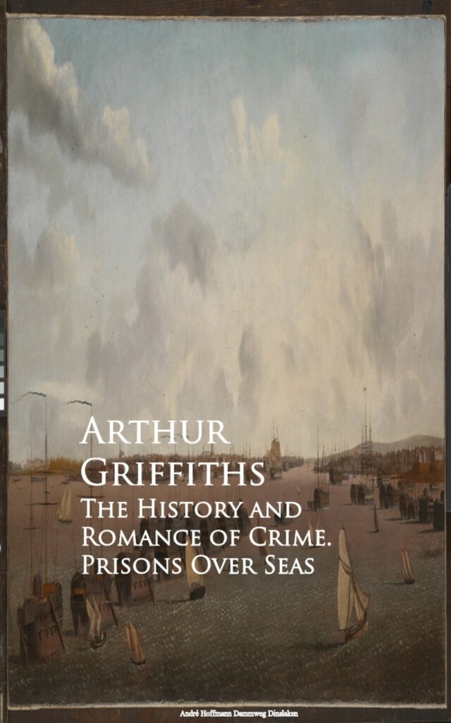 Buchcover für The History and Romance of Crime. Prisons Over Seas