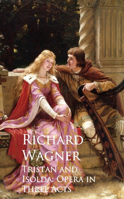 Tristan and Isolda: Opera in Three Acts bookCoverFor