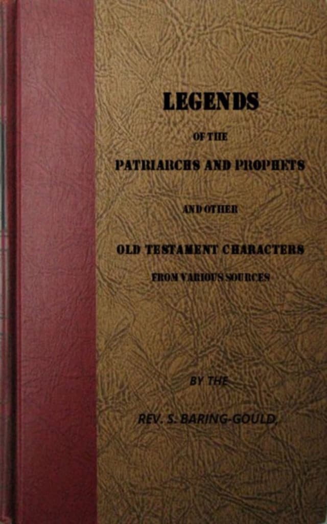 Book cover for Legends of the Patriarchs and Prophets and othtacters from Various Sources