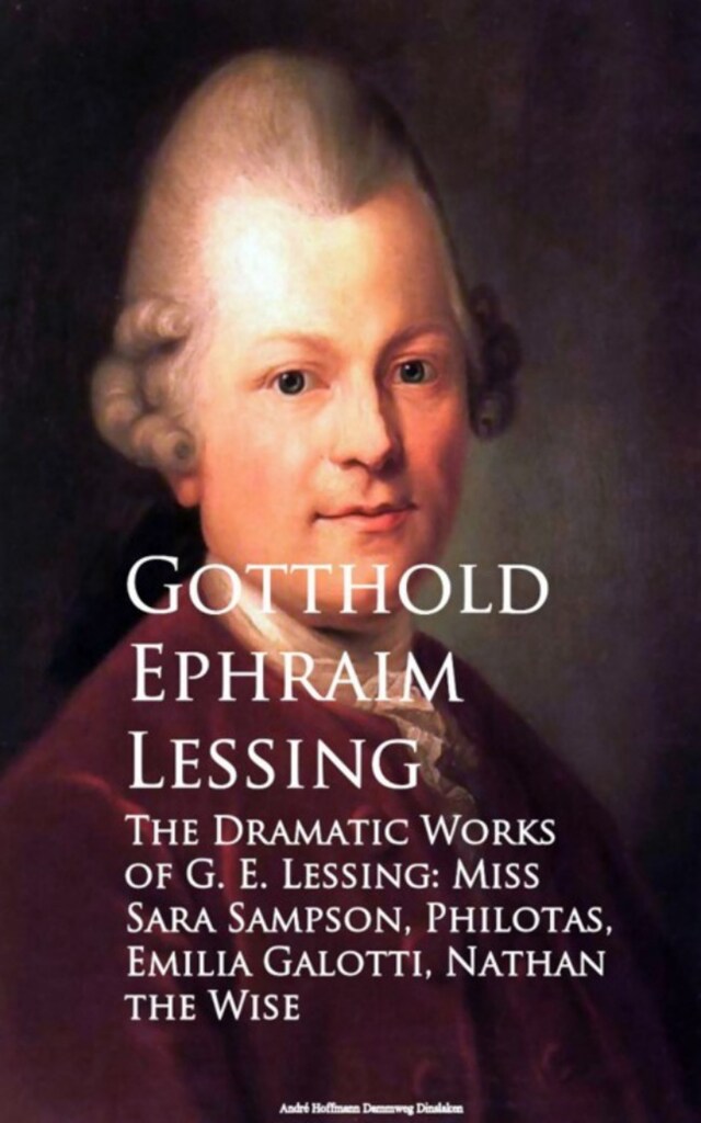 Okładka książki dla The Dramatic Works of G. E. Lessing: Miss Sara Sotti, Nathan the Wise