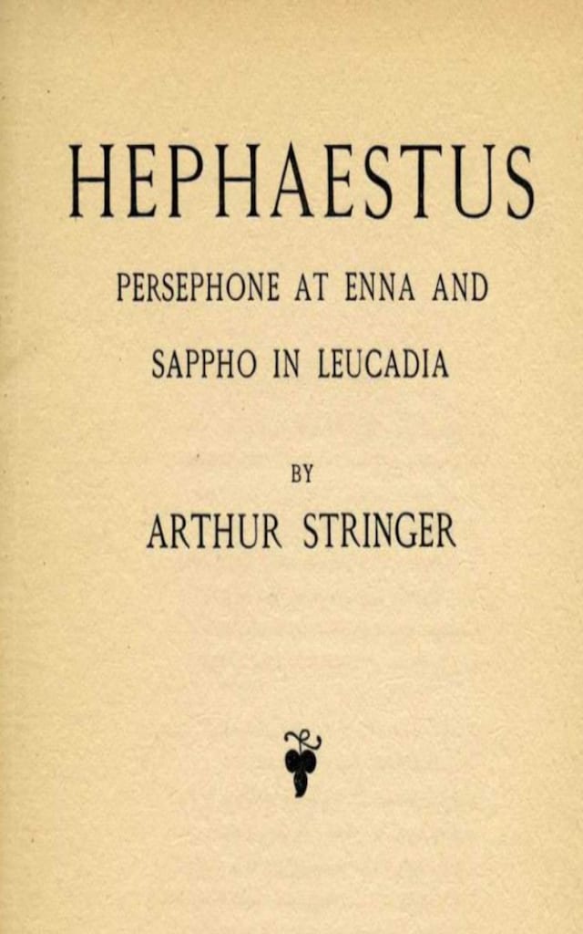 Hephaestus, Persephone at Enna and Sappho in Leucadia Book cover for Hephaestus, Persephone at Enna and Sappho in Leucadia
