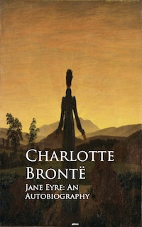 Jane Eyre: An Autobiography