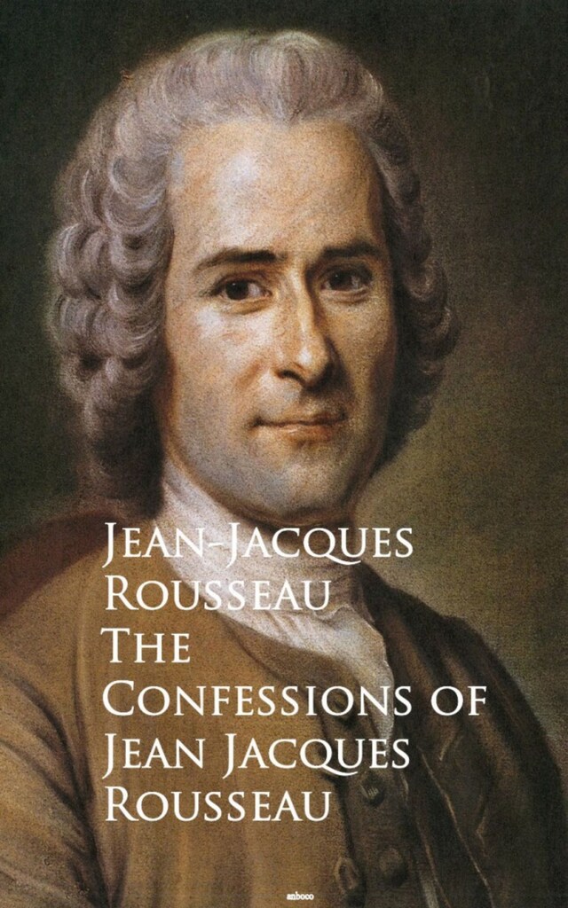 Book cover for The Confessions of Jean Jacques Rousseau