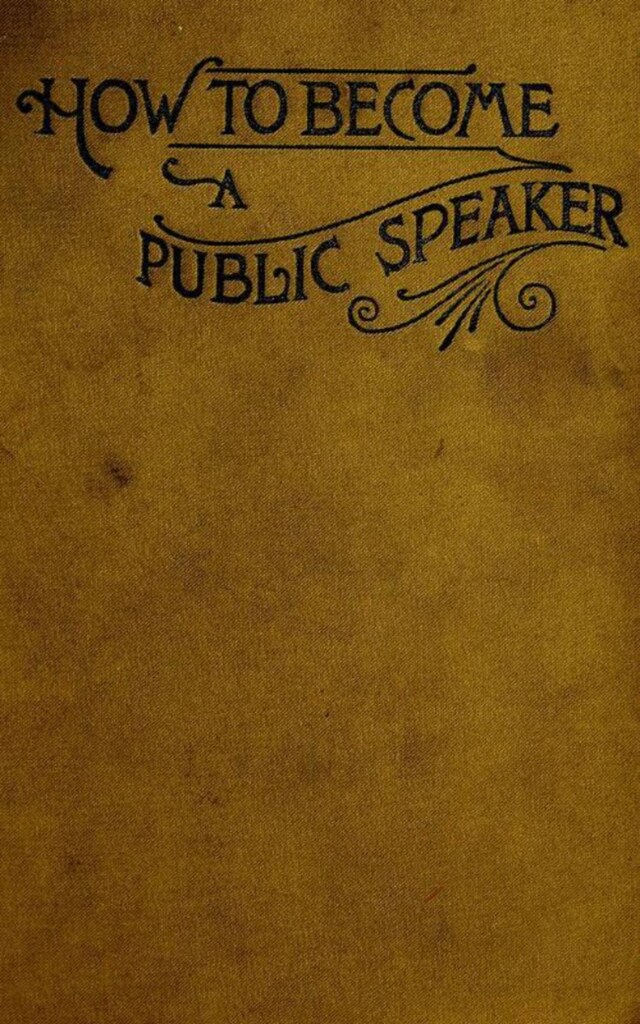 Portada de libro para How to Become a Public Speaker - Showing the bests, ease and fluency in speech